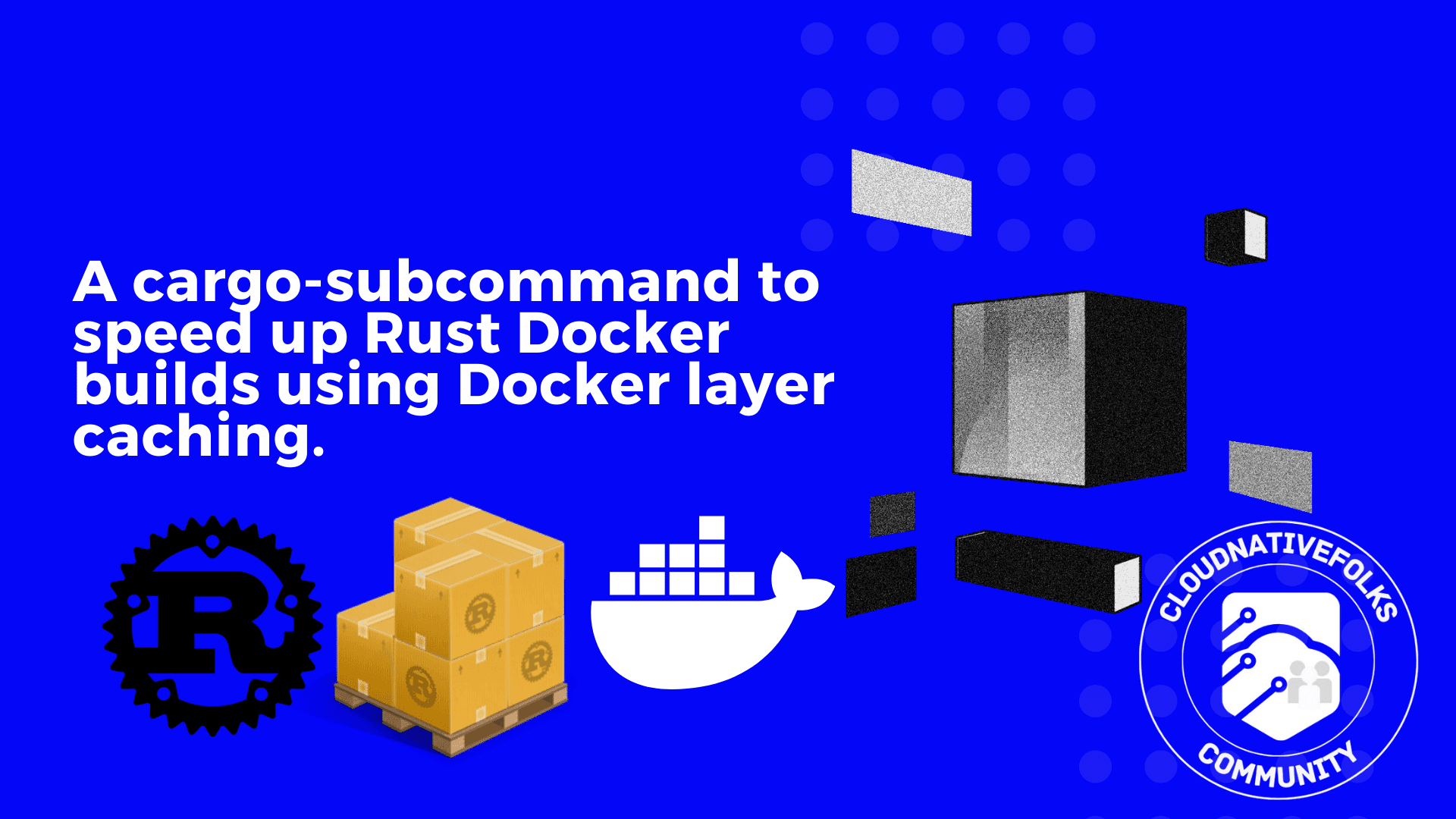 Cargo Chef - Speed Up Your Docker Builds & Reduce Image Size of Your Rust Project