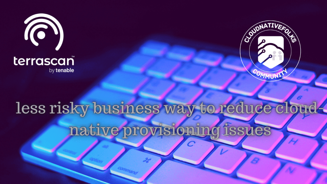 less risky business way to reduce cloud-native provisioning issues