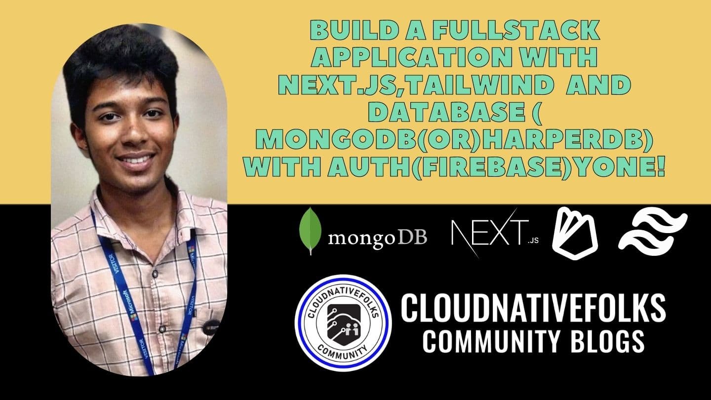 Build a Fullstack Application with Next.js,Tailwind and Database ( MongoDB(or)HarperDB) with Auth(firebase)
